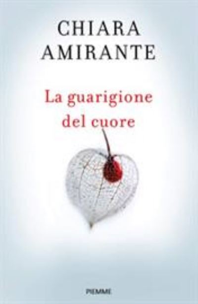 Cover for Chiara Amirante · La guarigione del cuore (Paperback Book) (2020)