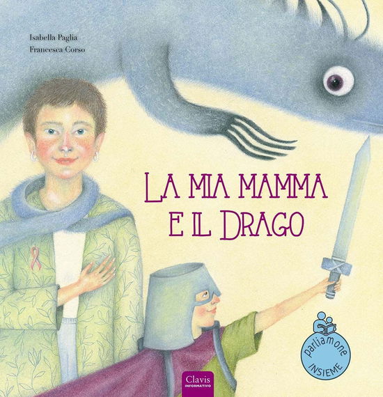 Cover for Isabella Paglia · La Mia Mamma E Il Drago. Ediz. A Colori (Book)