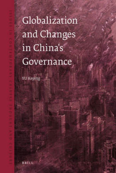 Cover for Yu Keping · Globalization and Changes in China's Governance (Issues in Contemporary Chinese Thought and Culture) (Hardcover bog) [First edition] (2008)