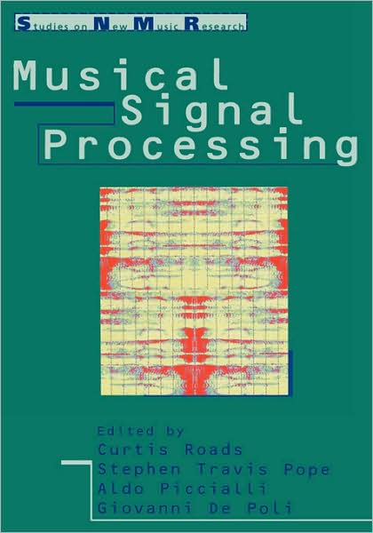 Cover for Curtis Roads · Musical Signal Processing - Studies on New Music Research (Hardcover Book) (1997)