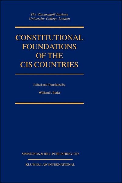 Constitutional Foundations Of Cis Countries - William E. Butler - Bøker - Kluwer Law International - 9789041195821 - 1. august 2000