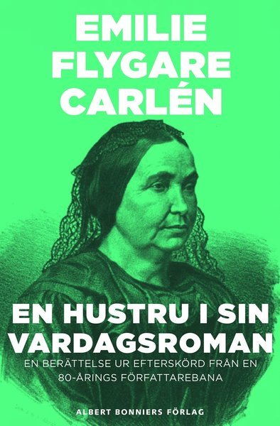 Cover for Emilie Flygare-Carlén · En hustru i sin vardagsroman : en berättelse ur Efterskörd från en 80-årings författarebana (ePUB) (2015)