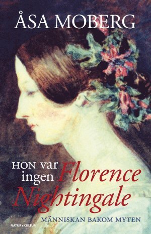 Cover for Moberg Åsa · Hon var ingen Florence Nightingale : människan bakom myten (Indbundet Bog) (2007)