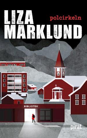 Stenträsktrilogin: Polcirkeln - Liza Marklund - Books - Piratförlaget - 9789164207821 - May 6, 2022