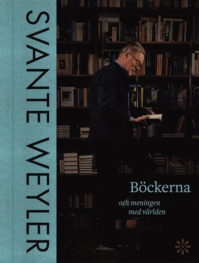 Cover for Svante Weyler · Böckerna (Inbunden Bok) (2023)