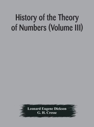 Cover for Leonard Eugene Dickson · History of the Theory of Numbers (Volume III) Quadratic and Higher Forms With A Chapter on the Class Number (Hardcover Book) (2020)