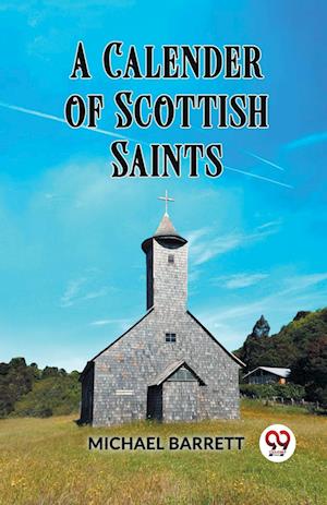 A Calendar of Scottish Saints - Michael Barrett - Books - Double 9 Books LLP - 9789360467821 - 2024