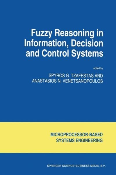 S G Tzafestas · Fuzzy Reasoning in Information, Decision and Control Systems - Intelligent Systems, Control and Automation: Science and Engineering (Pocketbok) [Softcover Reprint of the Original 1st Ed. 1994 edition] (2013)