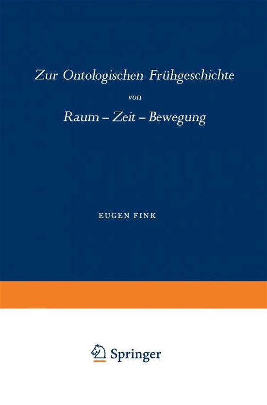 Cover for Fink · Zur Ontologischen Fruhgeschichte: Raum - Zeit - Bewegung (Taschenbuch) [Softcover reprint of the original 1st ed. 1957 edition] (2014)