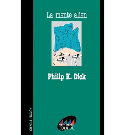 Cover for Philip K. Dick · La Mente Alien (Paperback Book) [Spanish edition] (2001)