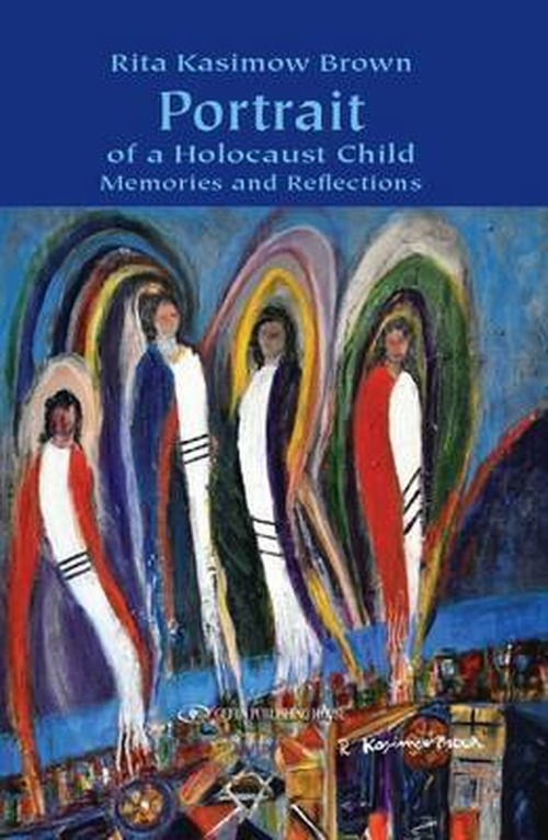 Portrait of a Holocaust Child: Memories & Reflections - Rita Kasimow Brown - Books - Gefen Publishing House - 9789652294821 - 2010