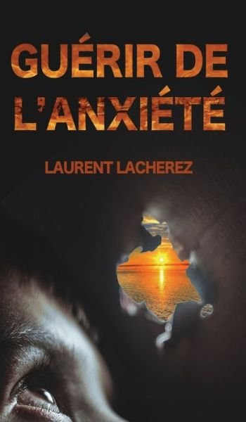 Cover for Laurent Lacherez · Guerir de l'Anxiete (Hardcover Book) (2019)