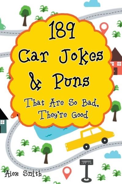Cover for Alex Smith · 189 Car Jokes &amp; Puns That Are So Bad, They're Good (Paperback Bog) (2021)