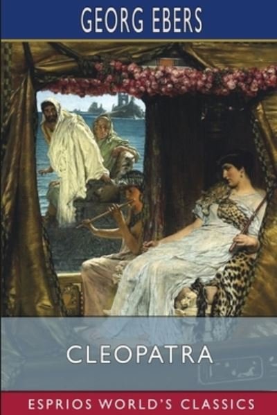 Cover for Georg Ebers · Cleopatra (Esprios Classics): Translated by Mary J. Safford (Paperback Book) (2024)