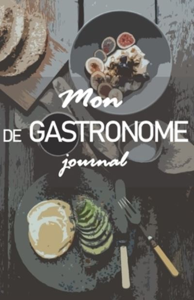 Cover for Inspire Publishing · Mon journal de Gastronome: Le carnet pour noter vos restaurants preferes ! (Paperback Book) (2021)