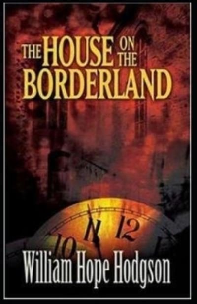 Cover for William Hope Hodgson · The House on the Borderland (Paperback Bog) [Illustrated edition] (2021)