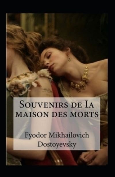 Cover for Fyodor Mikhailovich Dostoyevsky · Souvenirs de la maison des morts Annote (Pocketbok) (2021)