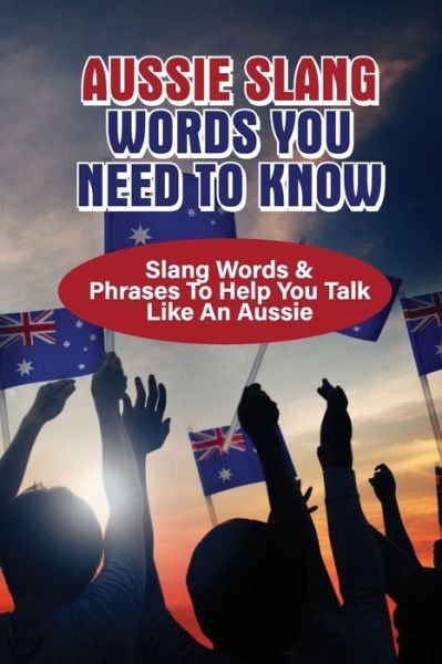 Cover for Jerald Mahapatra · Aussie Slang Words You Need To Know (Paperback Bog) (2021)