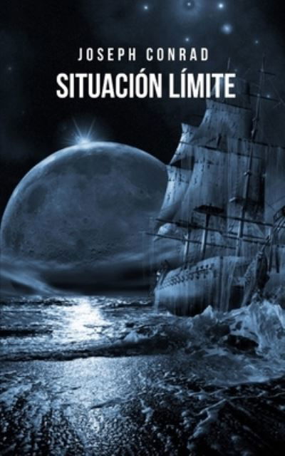 Cover for Joseph Conrad · Situacion Limite: La historia de un capitan con un codigo moral que lo convierte en leyenda (Taschenbuch) (2021)