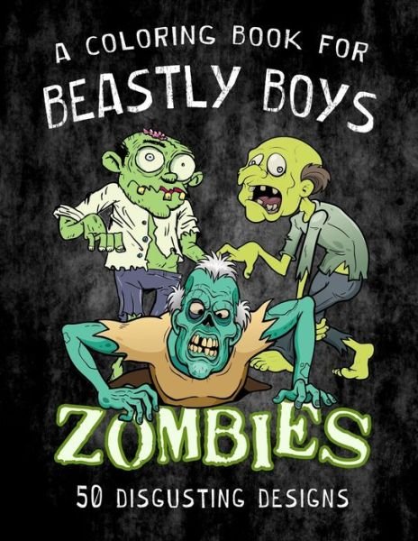 Cover for Tuxedo Graphics · ZOMBIES - A Coloring Book for Beastly Boys: 50 Disgusting Designs (Paperback Bog) (2021)