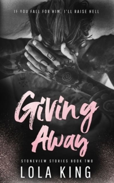 Cover for Lola King · Giving Away: Stoneview Stories Book 2 - Stoneview Stories (Paperback Book) (2021)