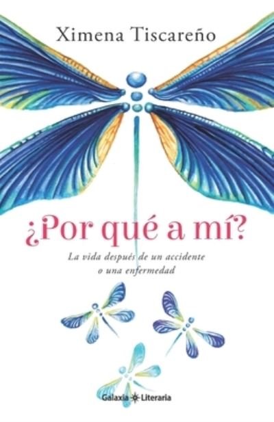 Cover for Ximena Tiscareno · ?Por que a mi?: La vida despues de un accidente o una enfermedad (Pocketbok) (2021)