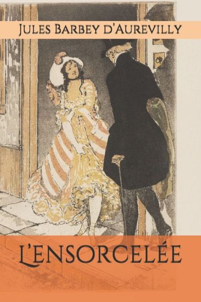 L'ensorcelee - Jules Barbey D'Aurevilly - Books - Independently Published - 9798564964821 - November 14, 2020