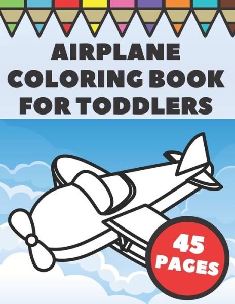 Airplanes Coloring Book For Toddlers - Go Go Press - Bøker - Independently Published - 9798569550821 - 23. november 2020