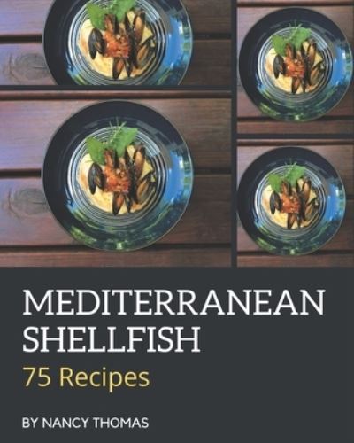 Cover for Nancy Thomas · 75 Mediterranean Shellfish Recipes (Paperback Book) (2020)