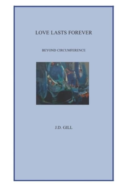 J D Gill · Love Lasts Forever (Paperback Book) (2020)