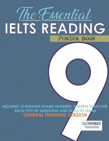 Cover for Ielts Edition Els Paperback Ielts Edition · The Essential Ielts Reading Practice Book: Take Your Reading Skills From Intermediate To Advanced And Target The Band 9. Including 12 Answered Reading Preparation Tests, Tasks For Each Reading Type Of Questions - The General Training High Score Version (Paperback Bog) (2020)