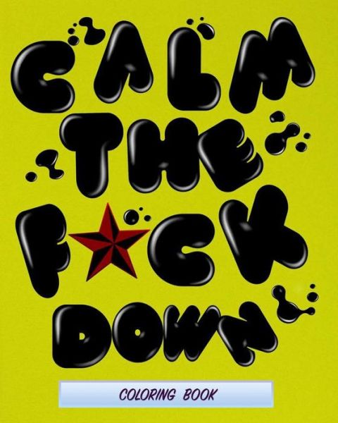 Cover for Hakunaa Designer · Calm The F*ck Down (Paperback Book) (2021)