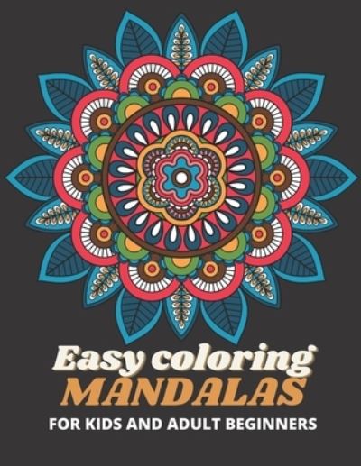 Cover for Flaubert · Easy coloring mandalas: Coloring book for kids and adults beginners in coloring, beautiful images of simple mandalas to color, fun and creative art book. (Paperback Book) (2021)