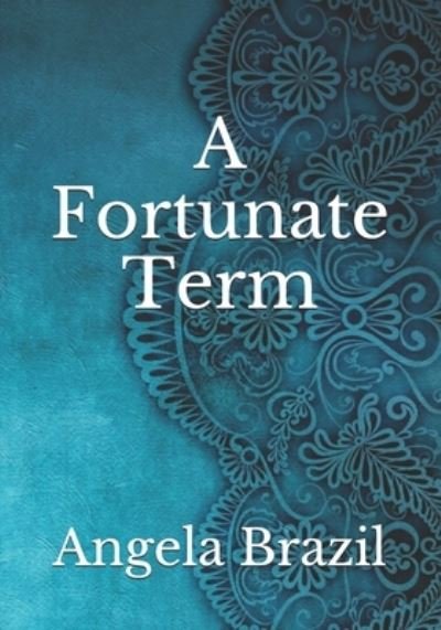 Cover for Angela Brazil · A Fortunate Term (Paperback Book) (2021)