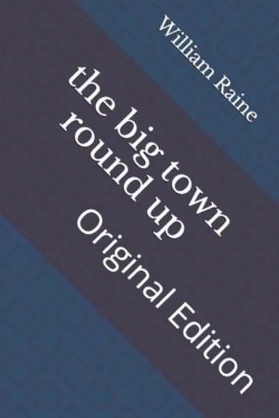 Cover for William MacLeod Raine · The big town round up (Paperback Book) (2021)