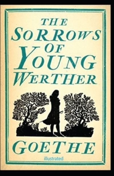 Cover for Johann Wolfgang Von Goethe · The Sorrows of Young Werther illustrated (Paperback Book) (2021)