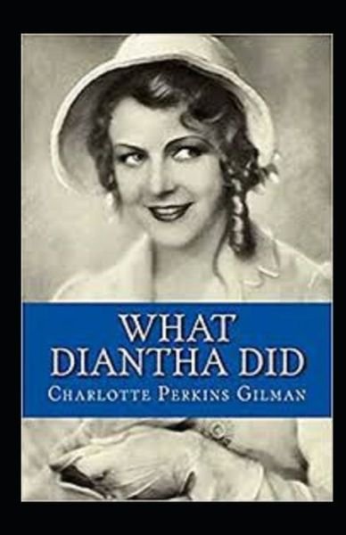 Cover for Charlotte Perkins Gilman · What Diantha Did Annotated (Pocketbok) (2021)