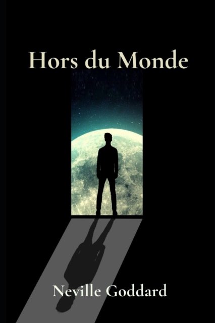 Cover for Neville Goddard · Hors du Monde (Paperback Book) (2021)