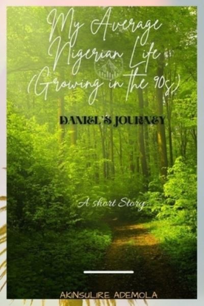 Cover for Ademola David Akinsulire · My Average Nigerian Life (Growing in the 90s): Daniel's journey (Paperback Book) (2022)