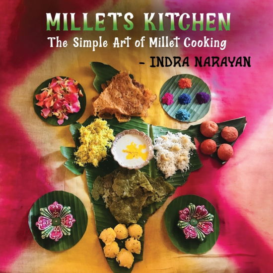 Cover for Indra Narayan · Millets kitchen: The Simple Art of Millet Cooking (Paperback Book) (2022)