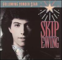 Following Yonder Star - Skip Ewing - Muziek - MCA - 0008811006822 - 13 november 2017