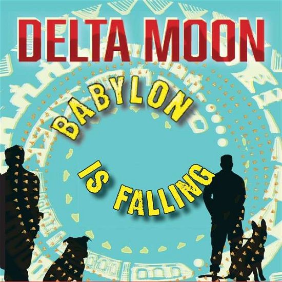 Cover for Delta Moon · Babylon Is Falling (CD) (2018)