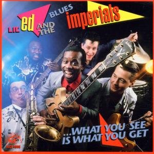What You See Is What You. - Lil' Ed & Blues Imperials - Musiikki - ALLIGATOR - 0014551480822 - maanantai 29. kesäkuuta 1992