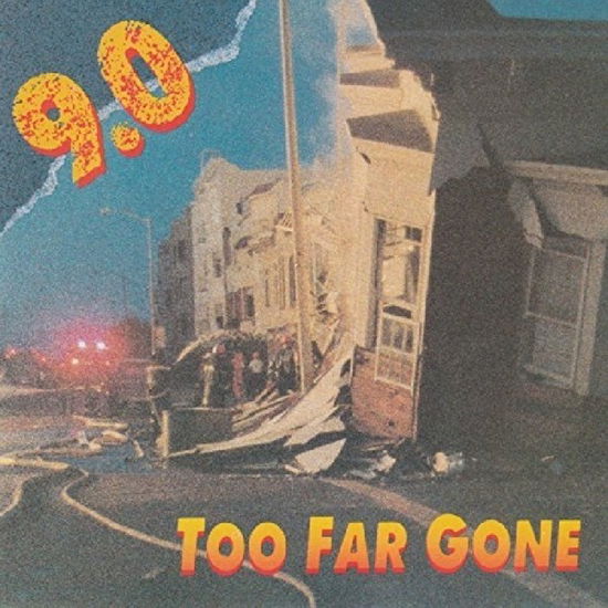 Too Far Gone - 9.0 - Musiikki - SHRAPNEL - 0026245104822 - maanantai 1. heinäkuuta 1991