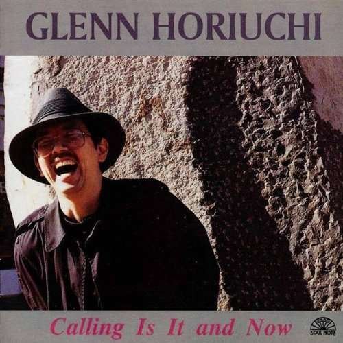 Cover for Glenn Horiuchi · Calling Is It And Now (CD) (2018)