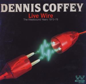 Cover for Dennis Coffey · Live Wire The Westbound Years 1975 (CD) (2008)