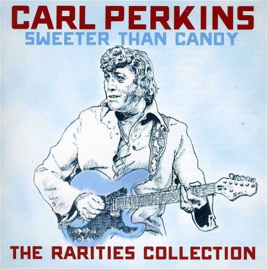 Sweeter Than Candy: The Rarities Collection - Carl Perkins - Música - FUEL 2000 - 0030206197822 - 1 de outubro de 2013