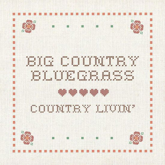 Country Liviin - Big Country Bluegrass - Musikk - REBEL - 0032511185822 - 8. juni 2015