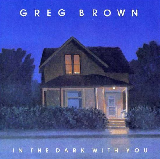 Greg Brown · In The Dark With You (CD) (1985)