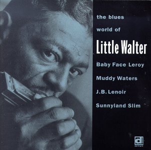 Cover for Little Walter W. Baby Face Leroy, Muddy Waters, J. · The Blues World Of Little Walter (CD) (1993)